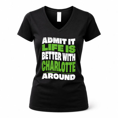 CHARLOTTE KTT19-K098-189 – Personalized Funny Quote Apparel “Admit It, Life Is Better With NAME Around”