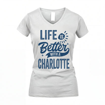 CHARLOTTE HH88-K2–Personalized Name Quote T-Shirt Life Is Better With Unisex Gift