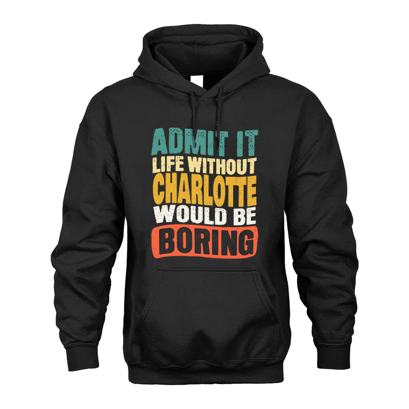CHARLOTTE KTT28-AMER50-111–Personalized Funny Quote Apparel “Life Without NAME Would Be Boring”