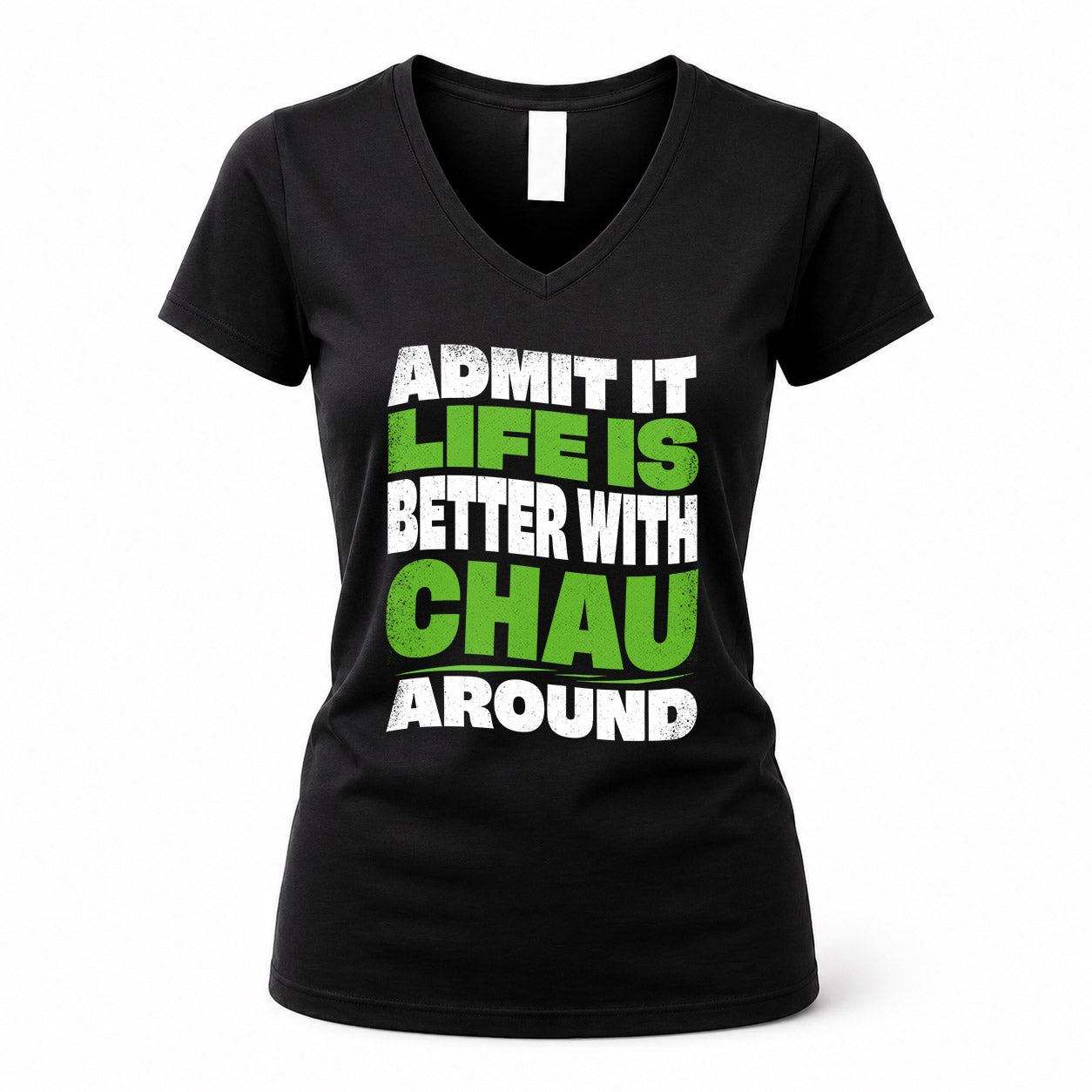 CHAU KTT19-K098-189 – Personalized Funny Quote Apparel “Admit It, Life Is Better With NAME Around”