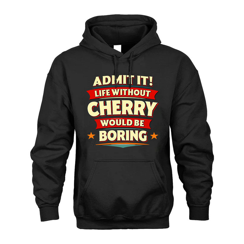 CHERRY HH88-K2-106–Personalized Funny Quote Apparel “Life Without NAME Would Be Boring”