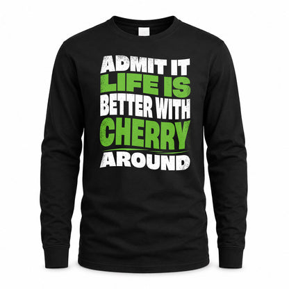 CHERRY KTT19-K098-189 – Personalized Funny Quote Apparel “Admit It, Life Is Better With NAME Around”