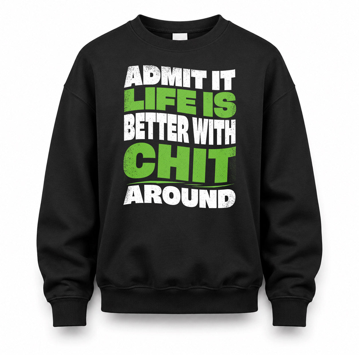 CHIT KTT19-K098-189 – Personalized Funny Quote Apparel “Admit It, Life Is Better With NAME Around”