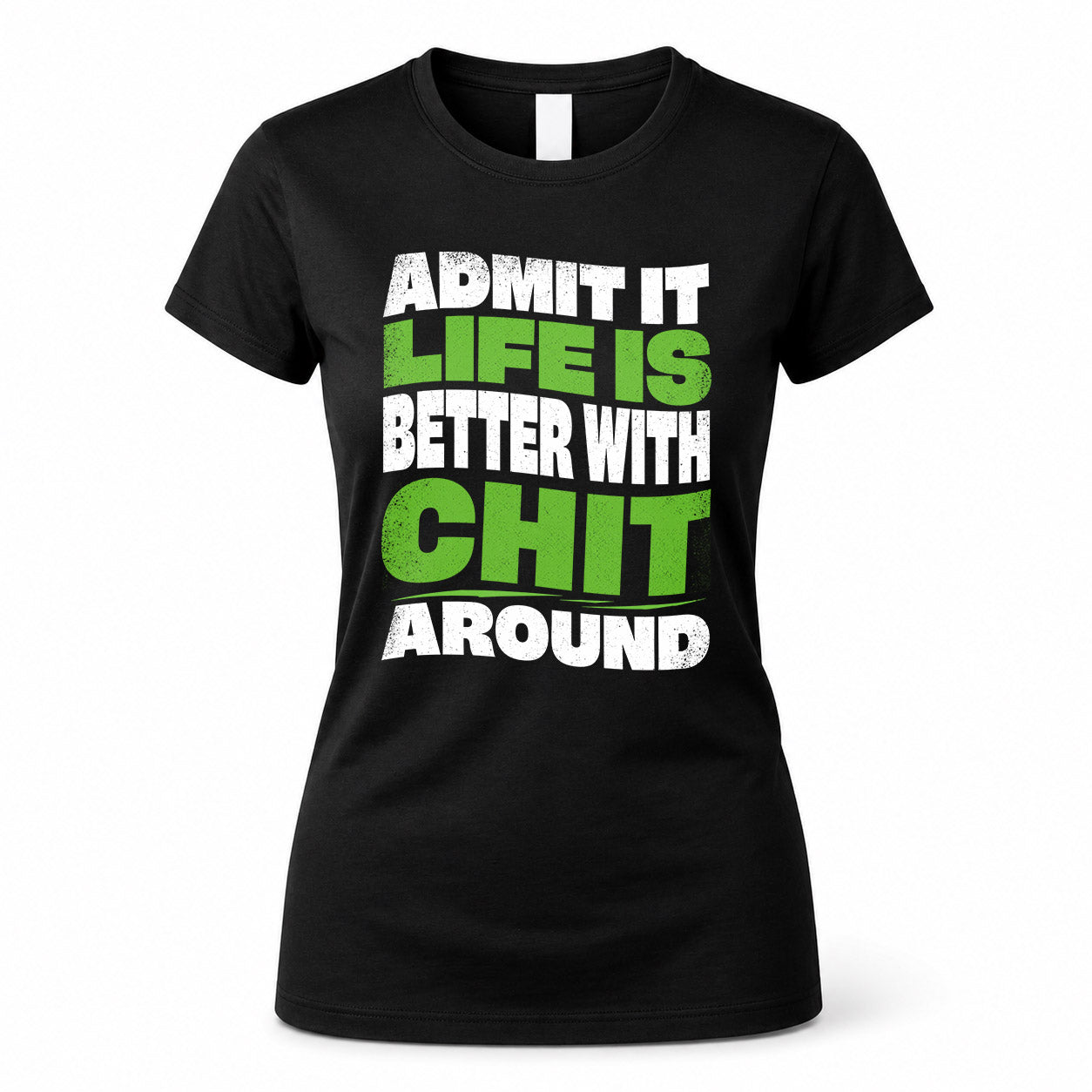 CHIT KTT19-K098-189 – Personalized Funny Quote Apparel “Admit It, Life Is Better With NAME Around”
