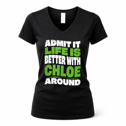 CHLOE KTT19-K098-189 – Personalized Funny Quote Apparel “Admit It, Life Is Better With NAME Around”