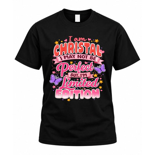 CHRISTAL TT42 Personalized Shirt – I May Not Be Perfect, But I’m Limited Edition