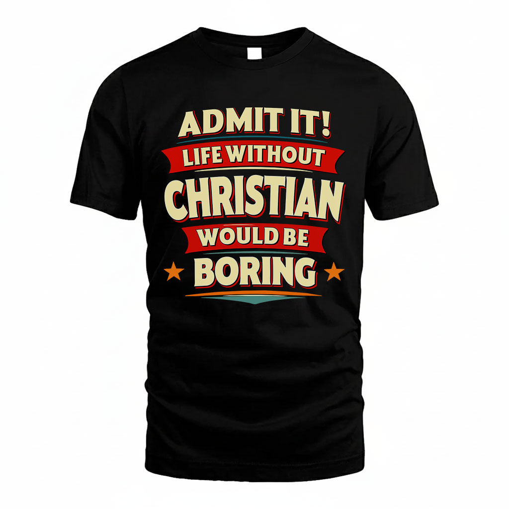 CHRISTIAN HH88-K2-106–Personalized Funny Quote Apparel “Life Without NAME Would Be Boring”
