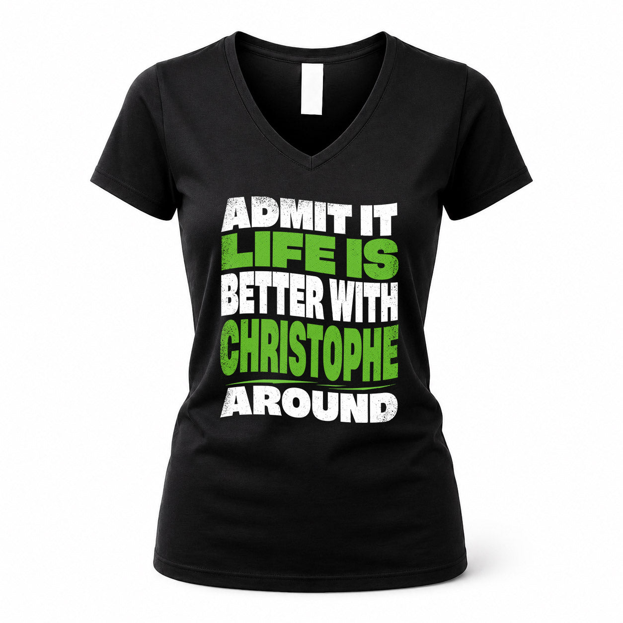 CHRISTOPHE KTT19-K098-189 – Personalized Funny Quote Apparel “Admit It, Life Is Better With NAME Around”