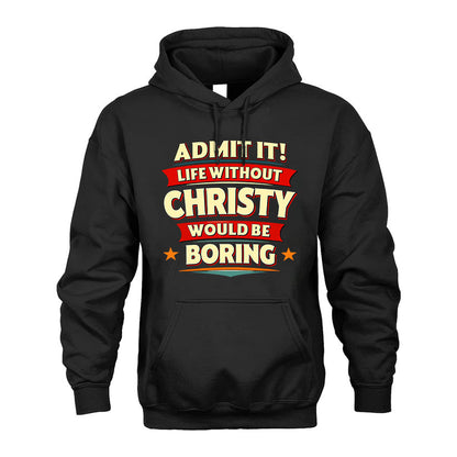 CHRISTY HH88-K2-106–Personalized Funny Quote Apparel “Life Without NAME Would Be Boring”