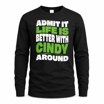 CINDY KTT19-K098-189 – Personalized Funny Quote Apparel “Admit It, Life Is Better With NAME Around”
