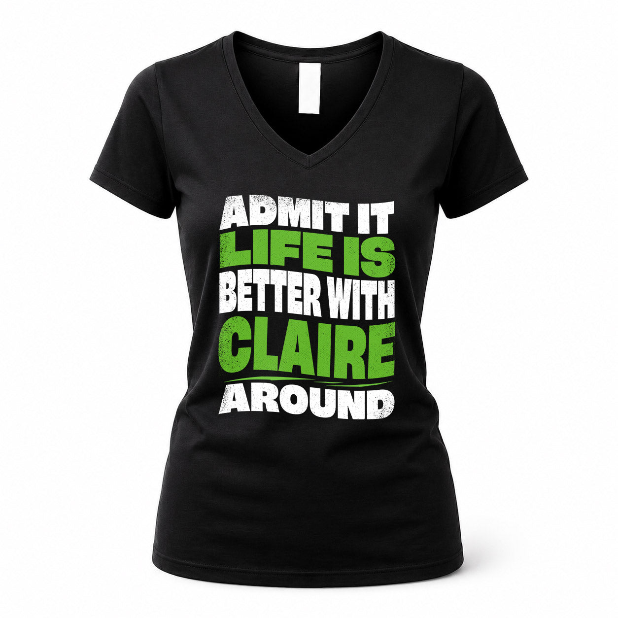 CLAIRE KTT19-K098-189 – Personalized Funny Quote Apparel “Admit It, Life Is Better With NAME Around”