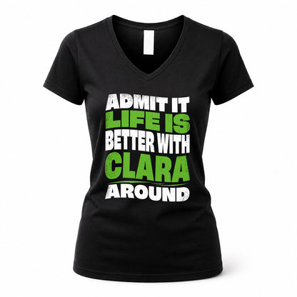CLARA KTT19-K098-189 – Personalized Funny Quote Apparel “Admit It, Life Is Better With NAME Around”