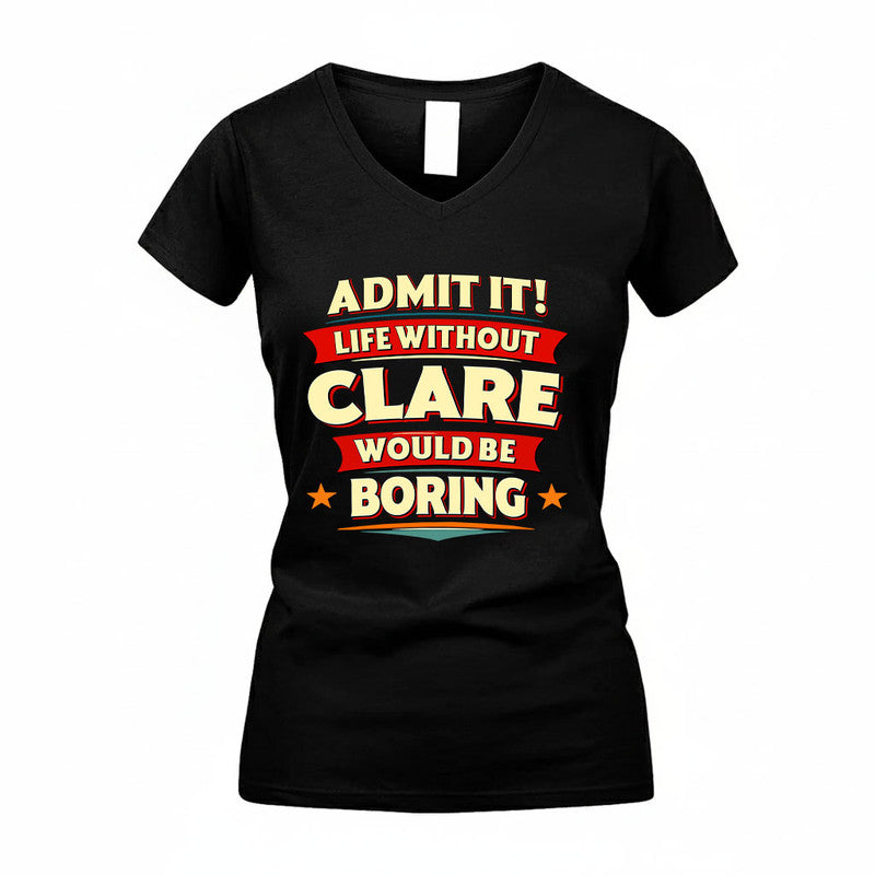 CLARE HH88-K2-106–Personalized Funny Quote Apparel “Life Without NAME Would Be Boring”