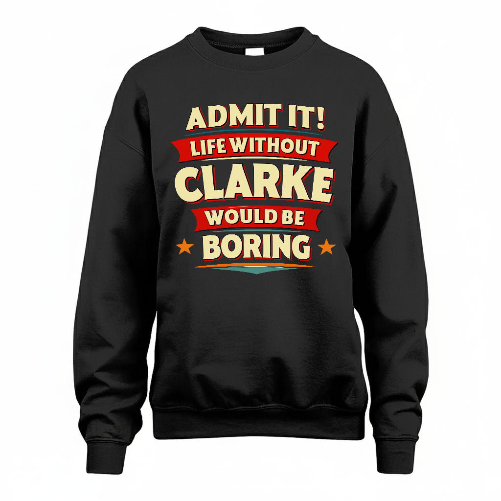 CLARKE HH88-K2-106–Personalized Funny Quote Apparel “Life Without NAME Would Be Boring”