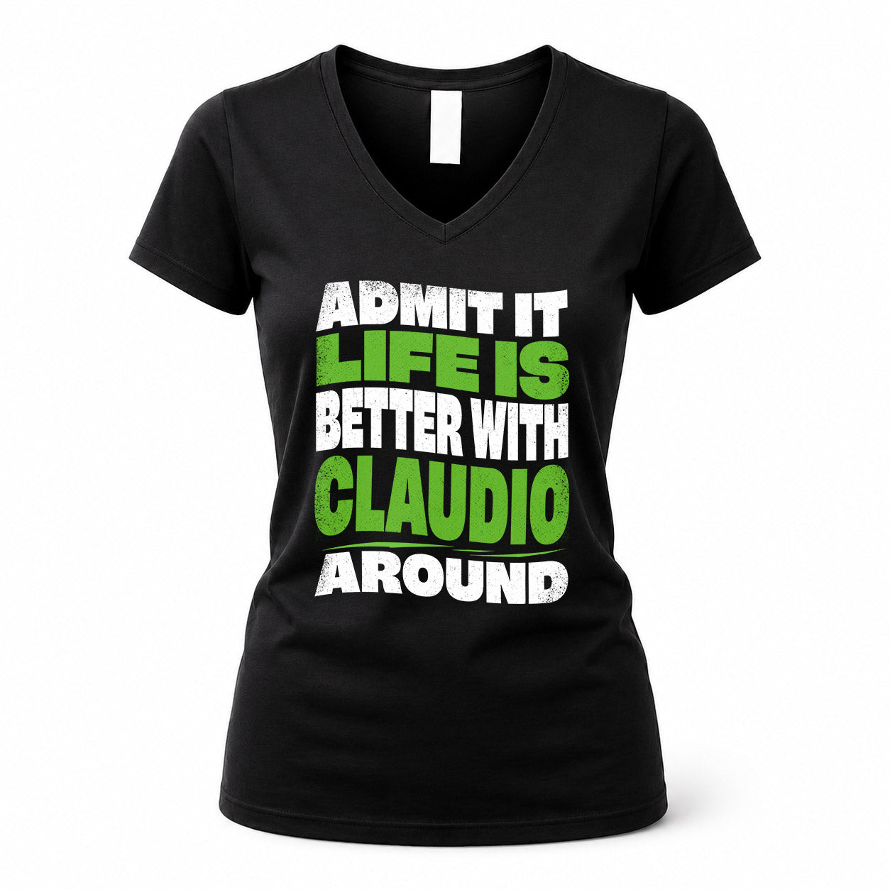 CLAUDIO KTT19-K098-189 – Personalized Funny Quote Apparel “Admit It, Life Is Better With NAME Around”