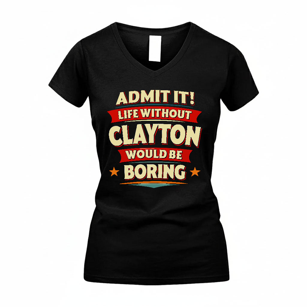 CLAYTON HH88-K2-106–Personalized Funny Quote Apparel “Life Without NAME Would Be Boring”