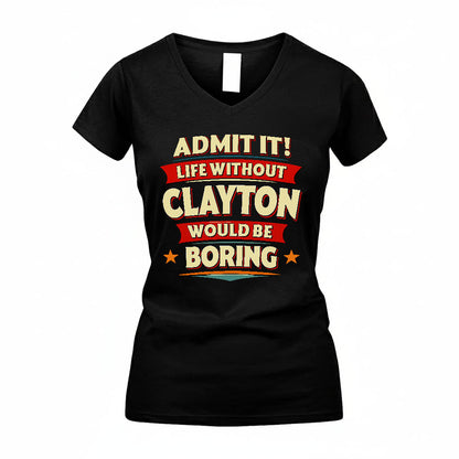 CLAYTON HH88-K2-106–Personalized Funny Quote Apparel “Life Without NAME Would Be Boring”