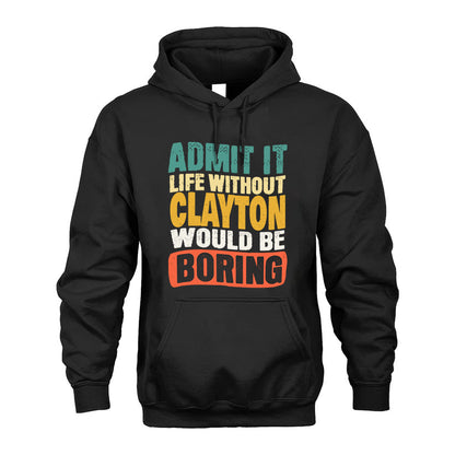CLAYTON KTT28-AMER50-111–Personalized Funny Quote Apparel “Life Without NAME Would Be Boring”