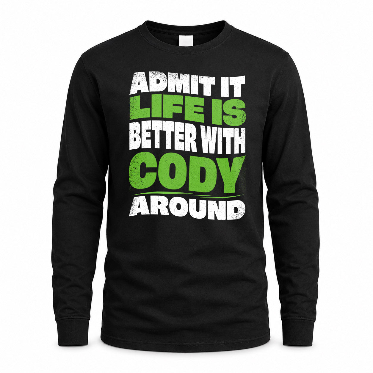 CODY KTT19-K098-189 – Personalized Funny Quote Apparel “Admit It, Life Is Better With NAME Around”