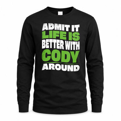 CODY KTT19-K098-189 – Personalized Funny Quote Apparel “Admit It, Life Is Better With NAME Around”