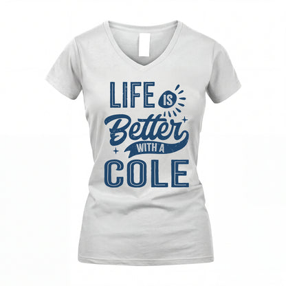 COLE HH88-K2–Personalized Name Quote T-Shirt Life Is Better With Unisex Gift