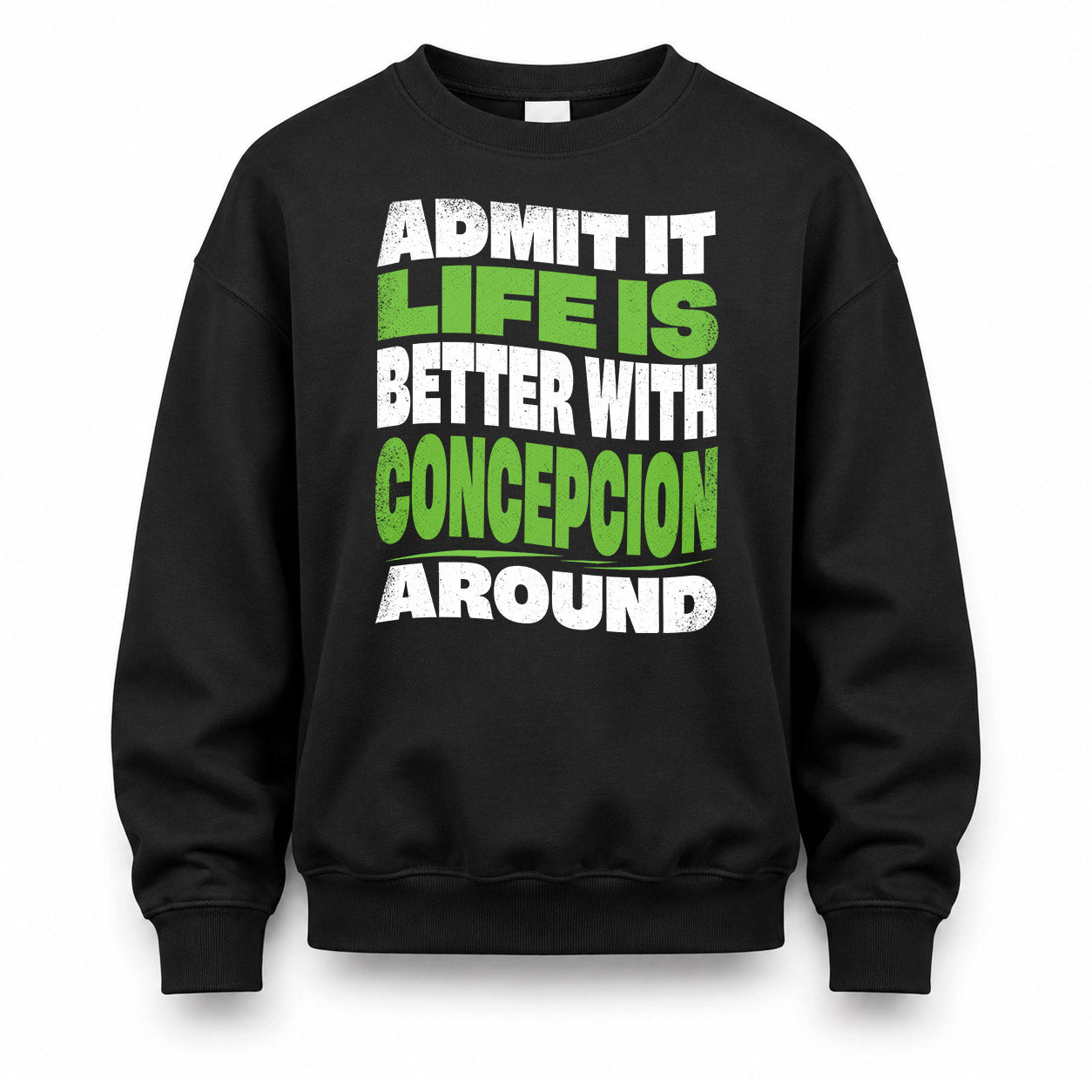 CONCEPCION KTT19-K098-189 – Personalized Funny Quote Apparel “Admit It, Life Is Better With NAME Around”