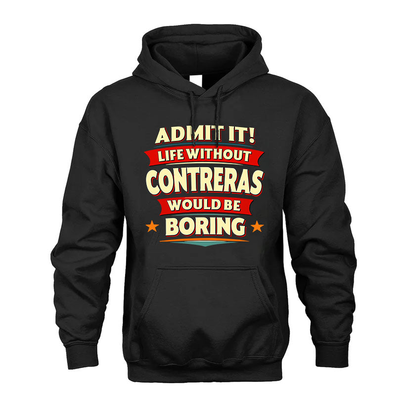 CONTRERAS HH88-K2-106–Personalized Funny Quote Apparel “Life Without NAME Would Be Boring”