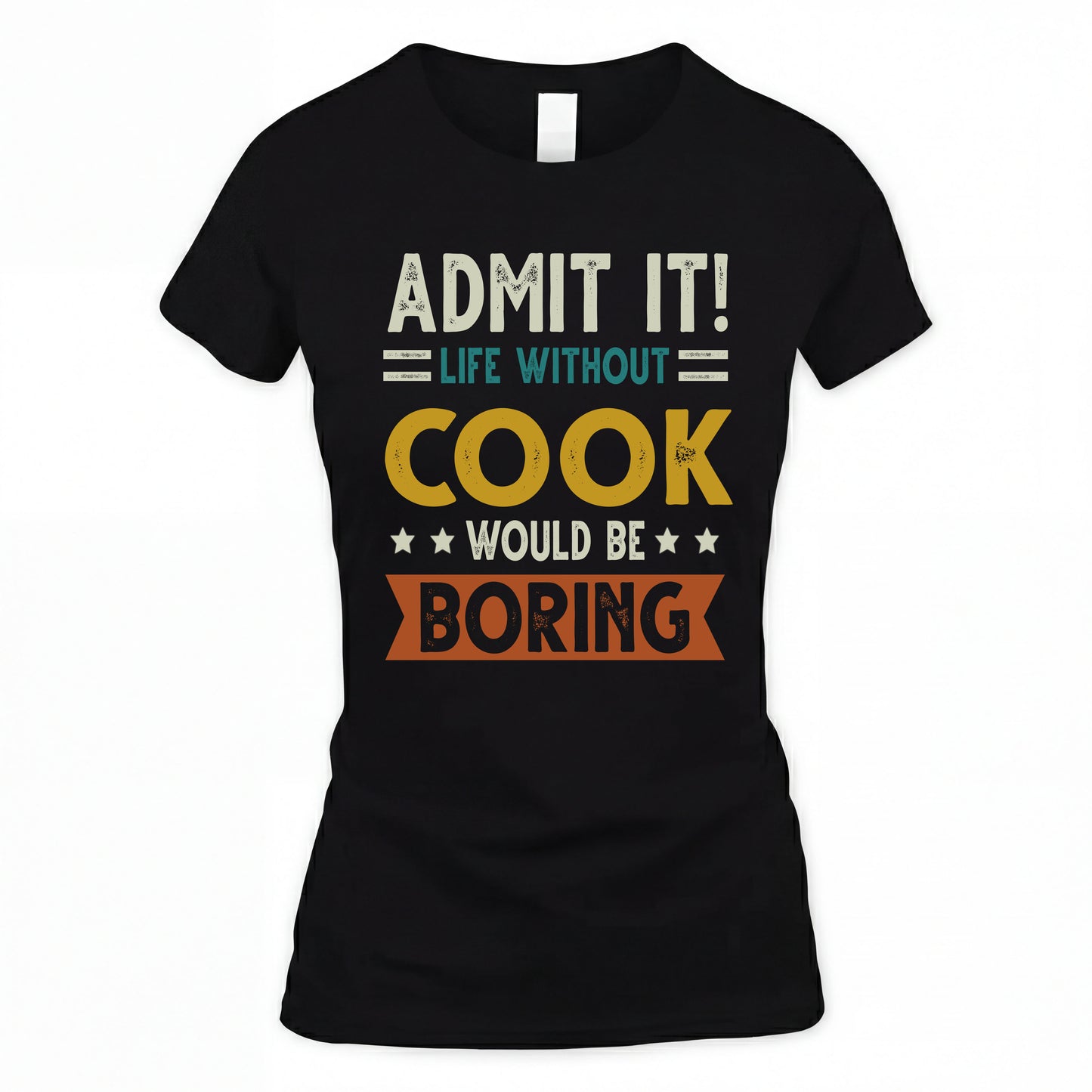 COOK HH88-K2–Personalized Funny Quote Apparel “Life Without NAME Would Be Boring”