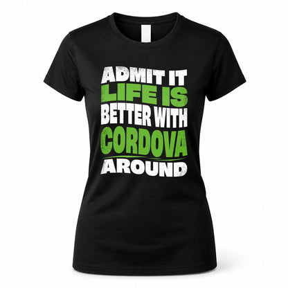 CORDOVA KTT19-K098-189 – Personalized Funny Quote Apparel “Admit It, Life Is Better With NAME Around”
