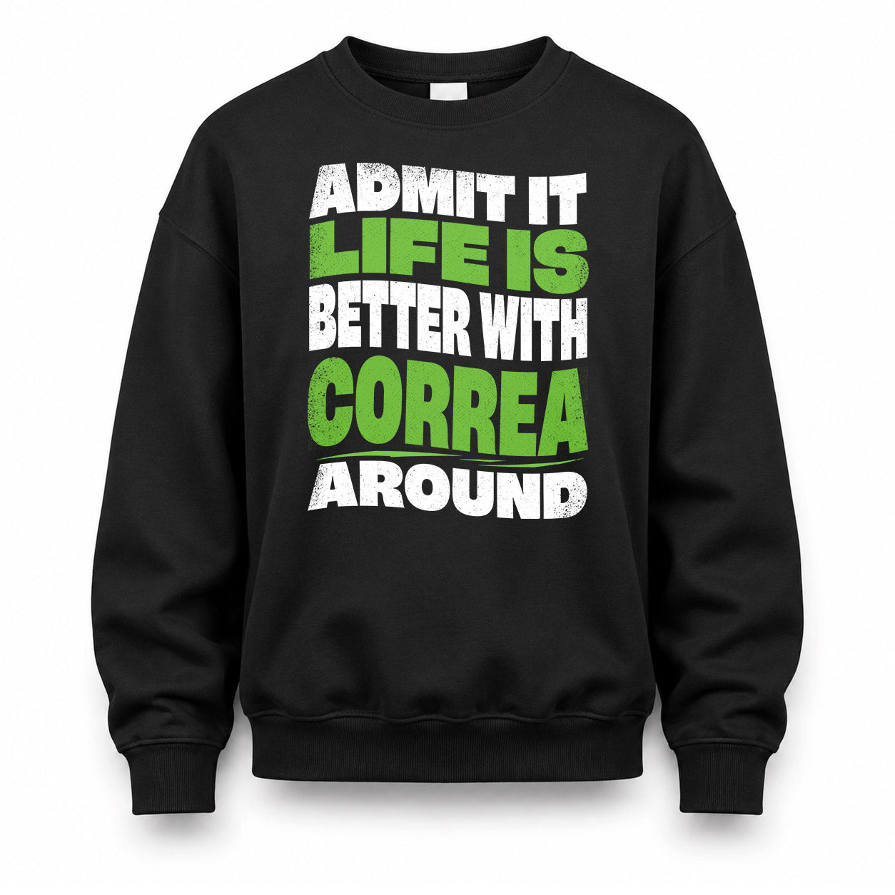 CORREA KTT19-K098-189 – Personalized Funny Quote Apparel “Admit It, Life Is Better With NAME Around”