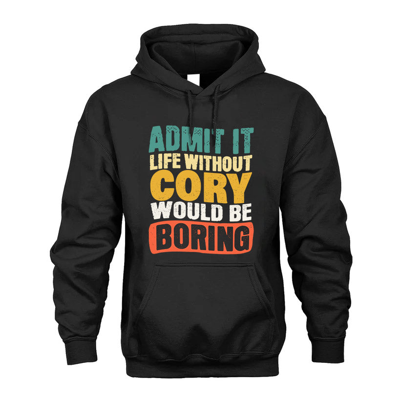 CORY KTT28-AMER50-111–Personalized Funny Quote Apparel “Life Without NAME Would Be Boring”
