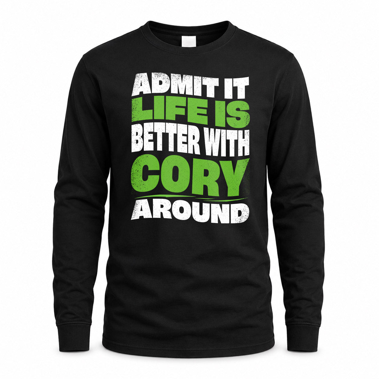 CORY KTT19-K098-189 – Personalized Funny Quote Apparel “Admit It, Life Is Better With NAME Around”