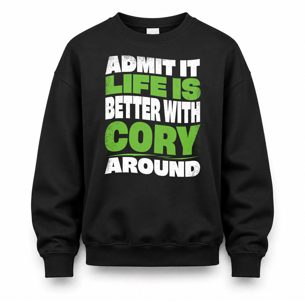 CORY KTT19-K098-189 – Personalized Funny Quote Apparel “Admit It, Life Is Better With NAME Around”