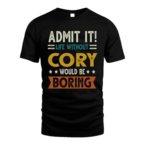 CORY HH88-K2–Personalized Funny Quote Apparel “Life Without NAME Would Be Boring”