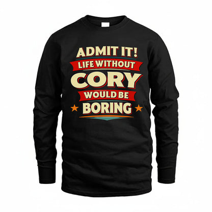 CORY HH88-K2-106–Personalized Funny Quote Apparel “Life Without NAME Would Be Boring”