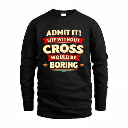 CROSS HH88-K2-106–Personalized Funny Quote Apparel “Life Without NAME Would Be Boring”
