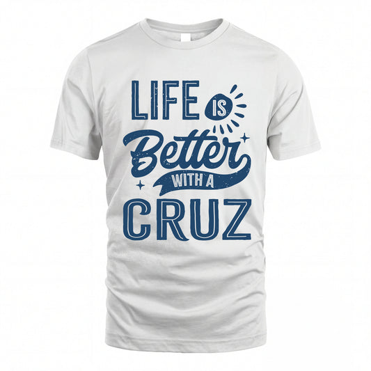 CRUZ HH88-K2–Personalized Name Quote T-Shirt Life Is Better With Unisex Gift