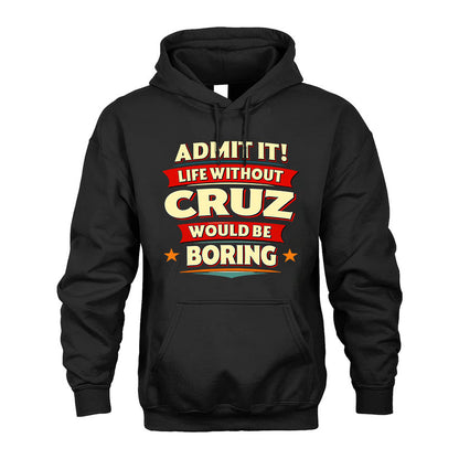 CRUZ HH88-K2-106–Personalized Funny Quote Apparel “Life Without NAME Would Be Boring”