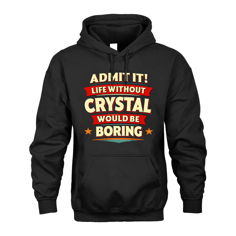 CRYSTAL HH88-K2-106–Personalized Funny Quote Apparel “Life Without NAME Would Be Boring”