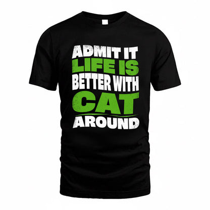 CAT KTT19-K098-189 – Personalized Funny Quote Apparel “Admit It, Life Is Better With NAME Around”