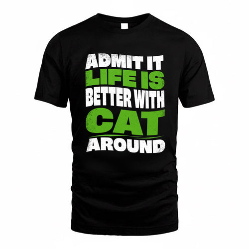 CAT KTT19-K098-189 – Personalized Funny Quote Apparel “Admit It, Life Is Better With NAME Around”