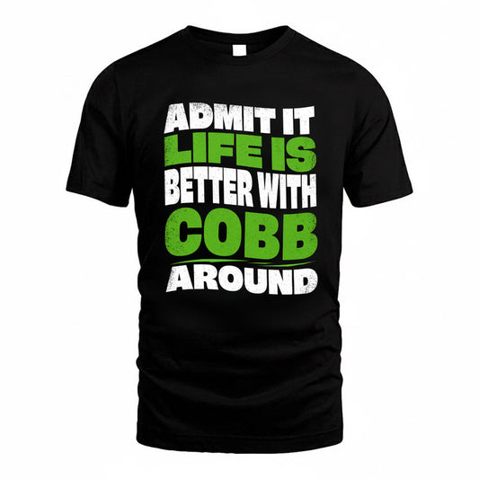 COBB KTT19-K098-189 – Personalized Funny Quote Apparel “Admit It, Life Is Better With NAME Around”