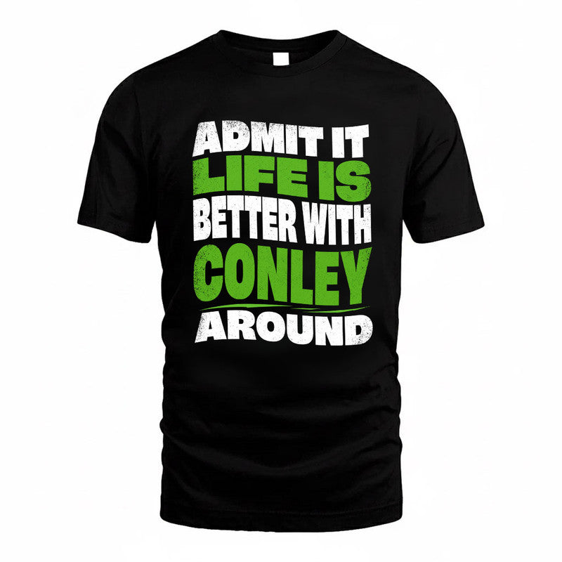 CONLEY KTT19-K098-189 – Personalized Funny Quote Apparel “Admit It, Life Is Better With NAME Around”