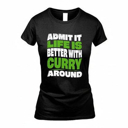 CURRY KTT19-K098-189 – Personalized Funny Quote Apparel “Admit It, Life Is Better With NAME Around”