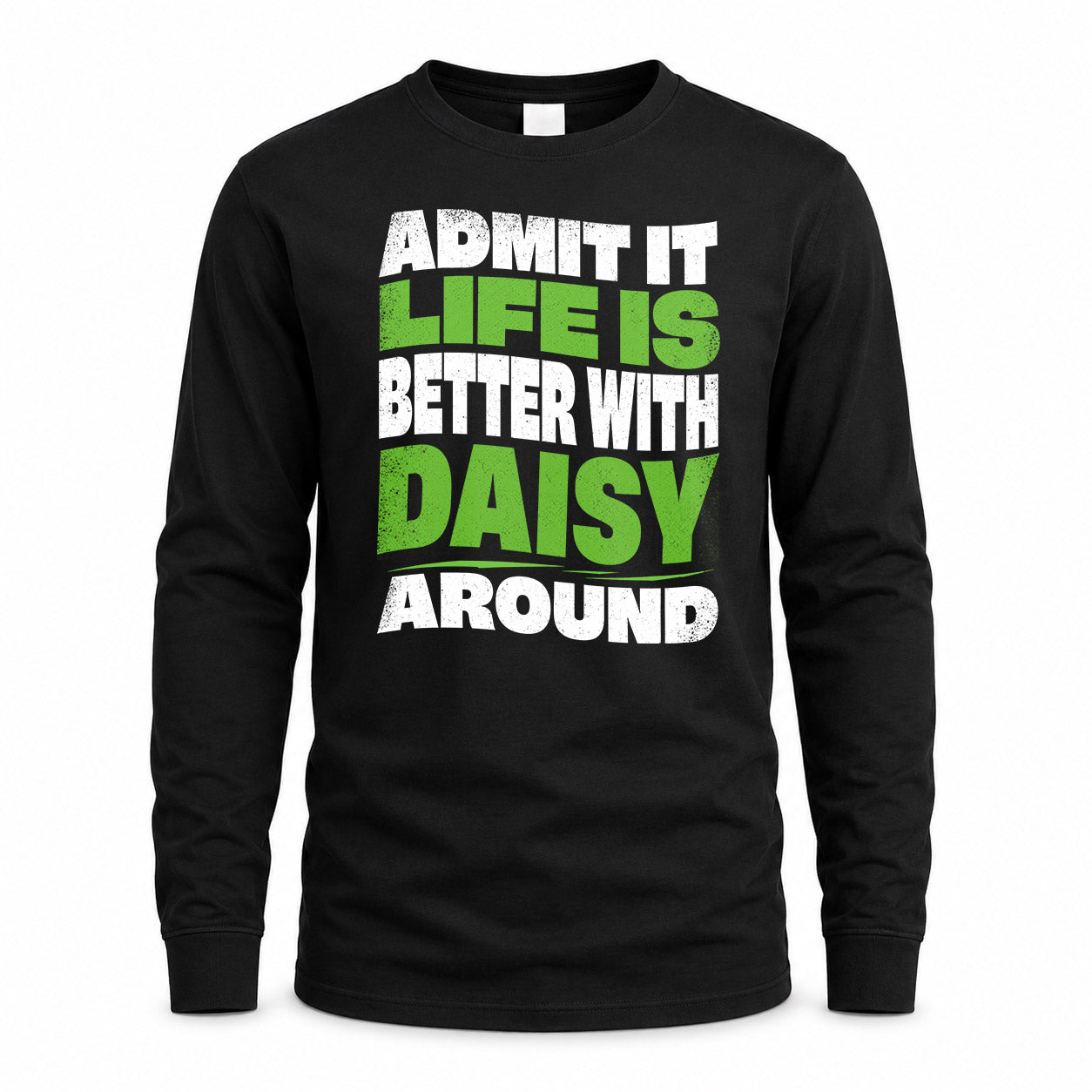 DAISY KTT19-K098-189 – Personalized Funny Quote Apparel “Admit It, Life Is Better With NAME Around”