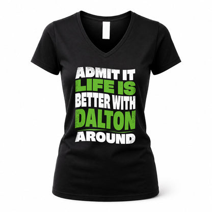 DALTON KTT19-K098-189 – Personalized Funny Quote Apparel “Admit It, Life Is Better With NAME Around”