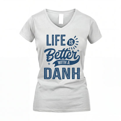 DANH HH88-K2–Personalized Name Quote T-Shirt Life Is Better With Unisex Gift