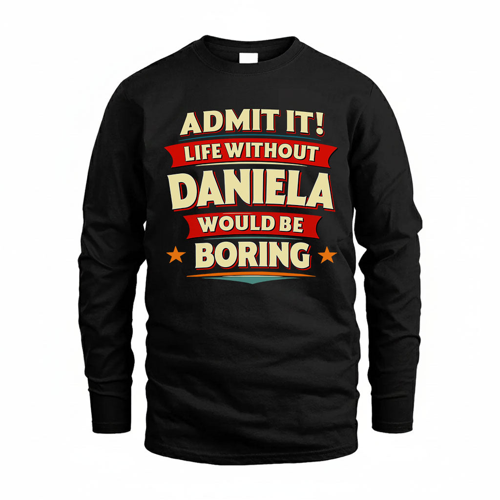 DANIELA HH88-K2-106–Personalized Funny Quote Apparel “Life Without NAME Would Be Boring”