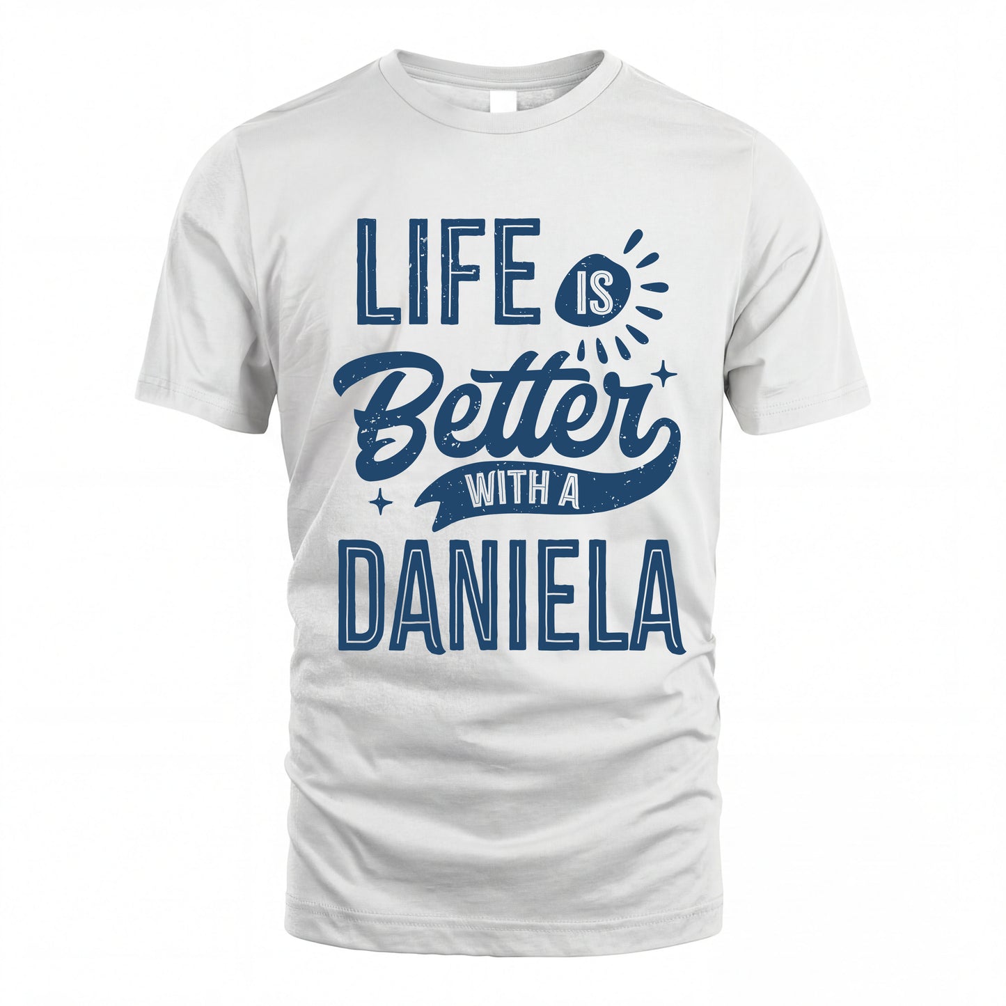 DANIELA HH88-K2–Personalized Name Quote T-Shirt Life Is Better With Unisex Gift