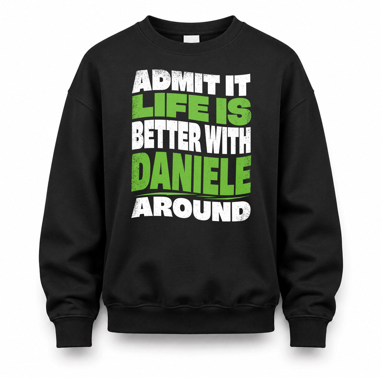 DANIELE KTT19-K098-189 – Personalized Funny Quote Apparel “Admit It, Life Is Better With NAME Around”
